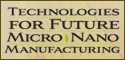 Technologies for Future Micro and Nano Manufacturing